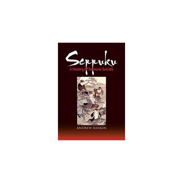 SEPPUKU: A History Of Samurai Suicide