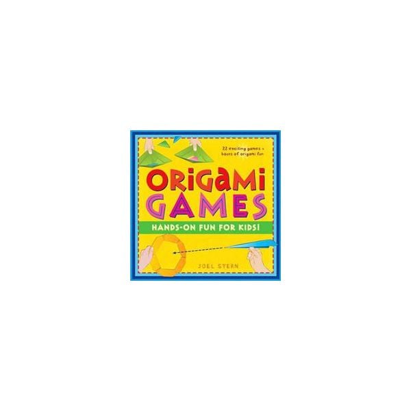 ORIGAMI GAMES: Hands-On Fun And Games For Kids!