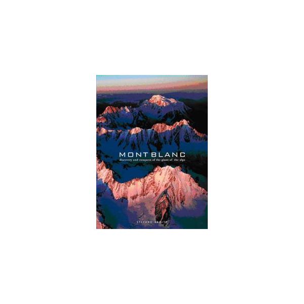 MONT BLANC: Discovery And Conquest Of The Giant
