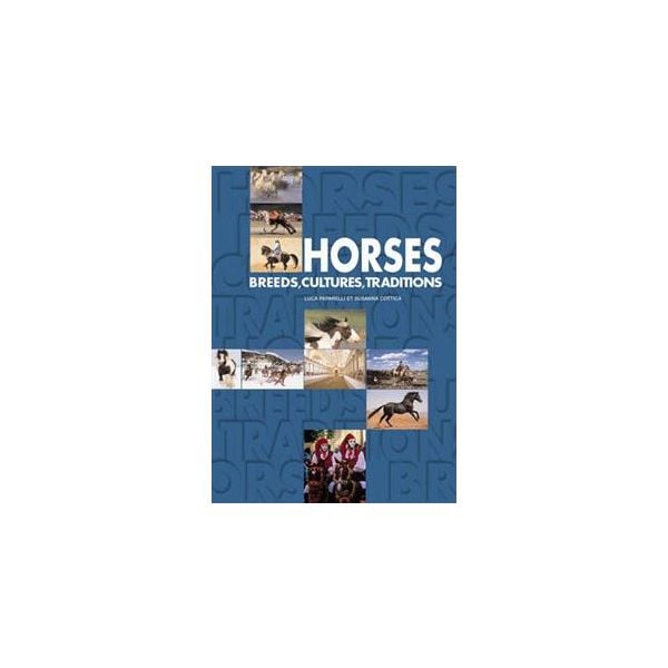 HORSES: Breeds, Cultures, Traditions