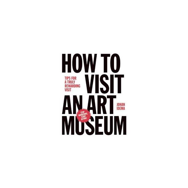 HOW TO VISIT AN ART MUSEUM: Tips for a Truly Rew