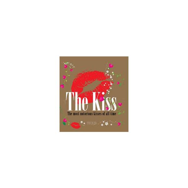 THE KISS: The Most Notorious Kisses Of All Time