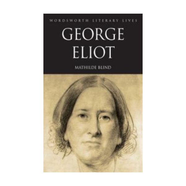 GEORGE ELIOT. “W-th Literary Lives“ (Mathilde Bl