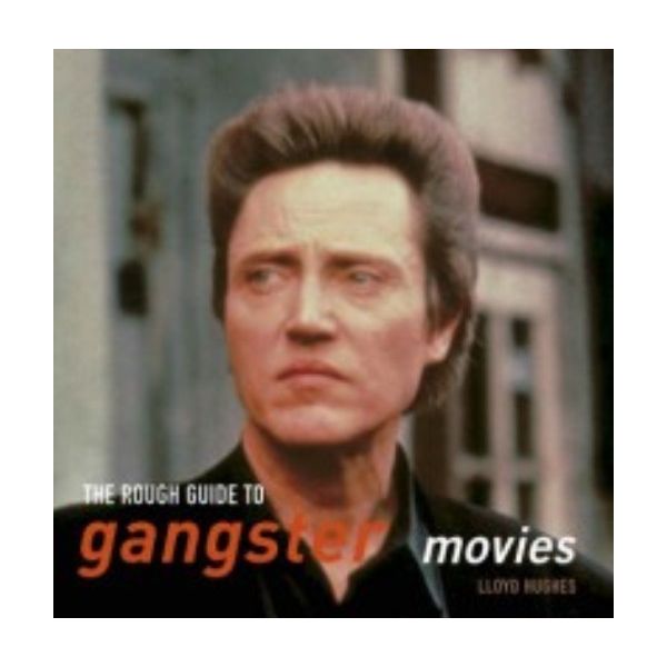 ROUGH GUIDE TO GANGSTER MOVIES_THE. (Lloyd Hughe