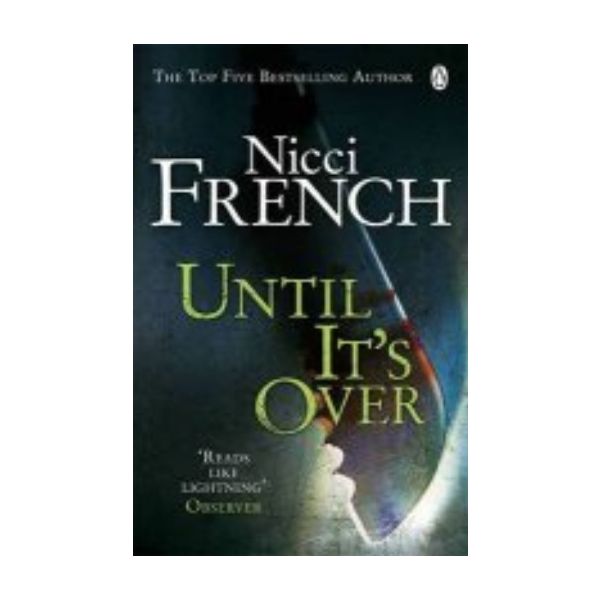 UNTIL IT`S OVER. (Nicci French)