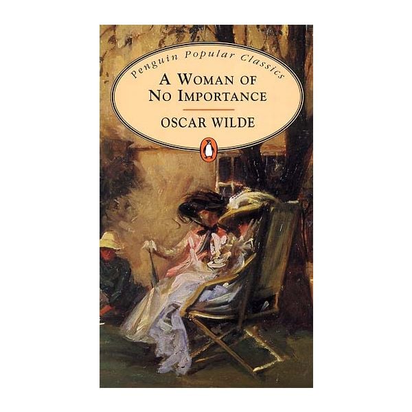 A WOMAN OF NO IMPORTANCE “PPC“ (Wilde O.)