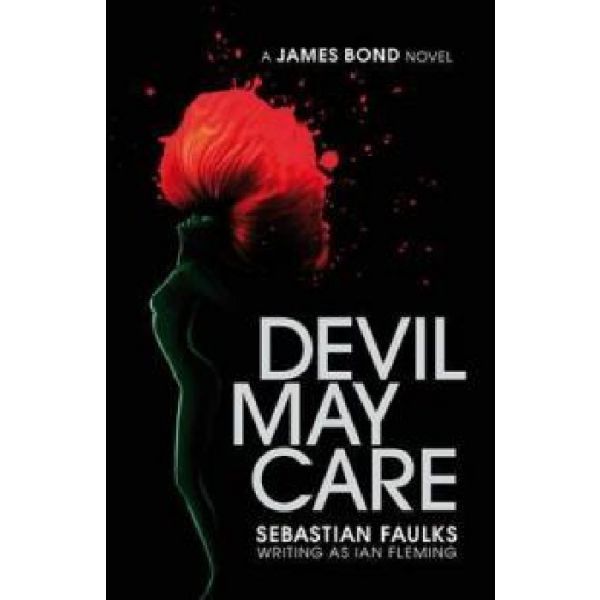 DEVIL MAY CARE. (Sebastian Faulks)