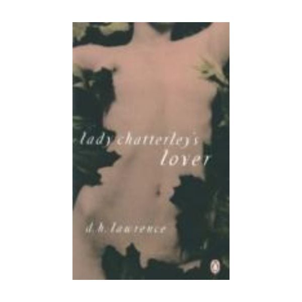 LADY CHATTERLEY`S LOVER. (D.H. Lawrence)