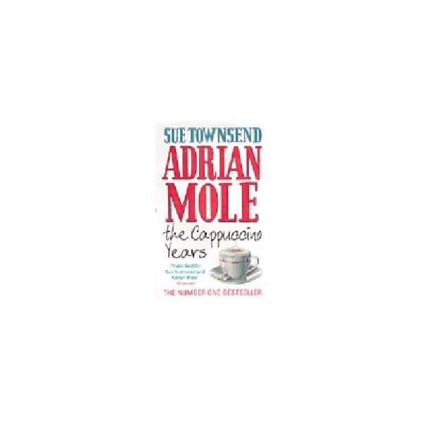 ADRIAN MOLE: THE CAPPUCCHINO YEARS. (S.Townsend)