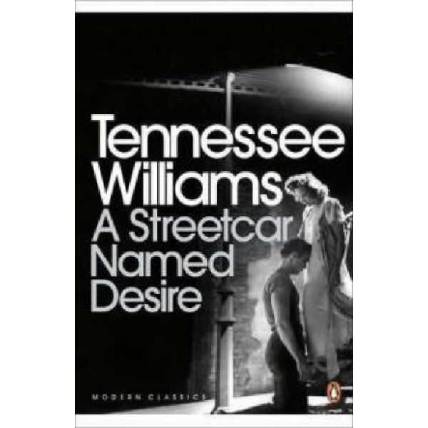 A STREETCAR NAMED DESIRE. (Tennessee Williams)