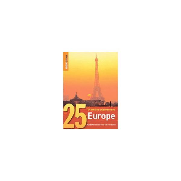 EUROPE: Rough Guide, 25 Ultimate Experiences.