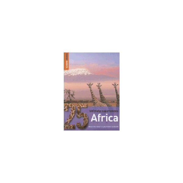 AFRICA: Rough Guide, 25 Ultimate Experiences.