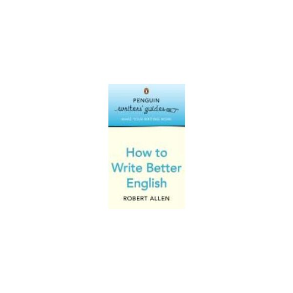 HOW TO WRITE BETTER ENGLISH. “Penguin Writers` G