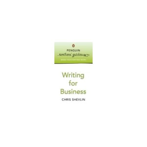 WRITING FOR BUSINESS. “Penguin Writers` Guides“