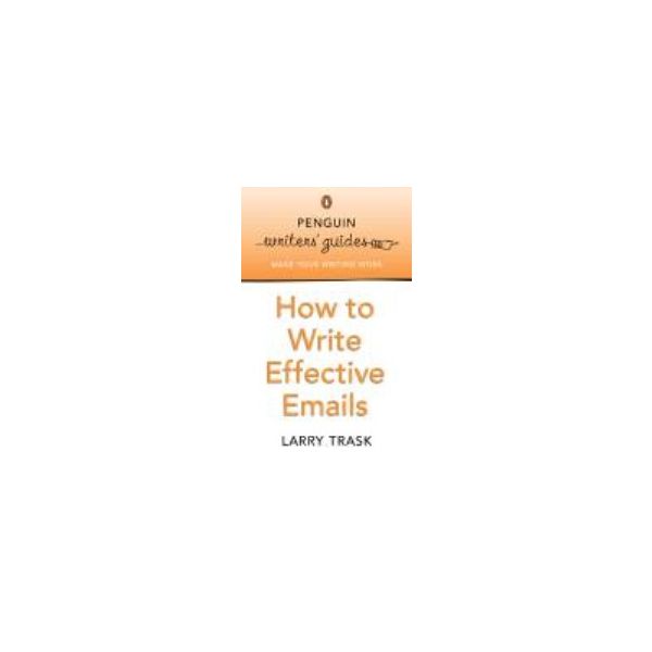 HOW TO WRITE EFFECTIVE EMAILS. “Penguin Writers`