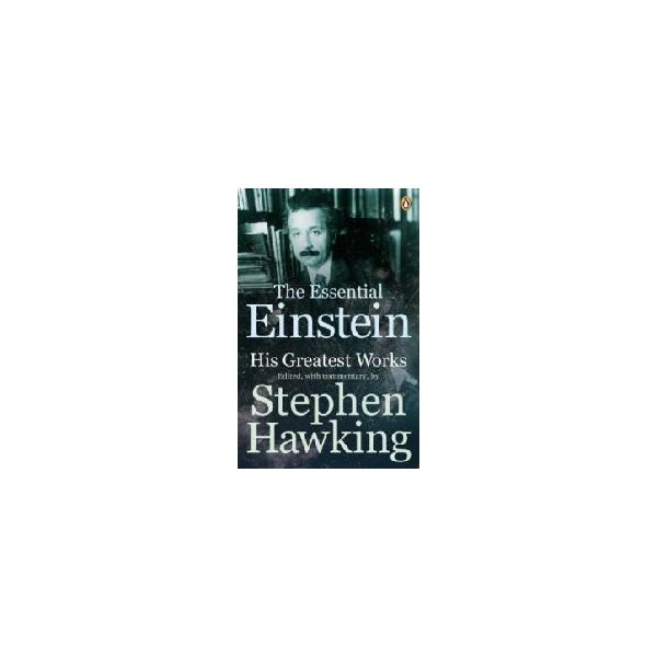 ESSENTIAL EINSTEIN, HIS GREATEST WORKS. (Stephen