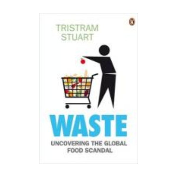 WASTE: Uncovering the Global Food Scandal. (Tris