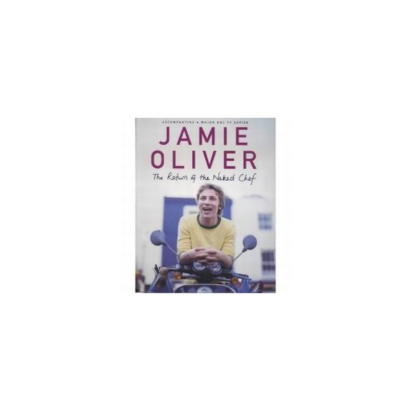 JAMIE OLIVER. The Return of the Naked Chef.