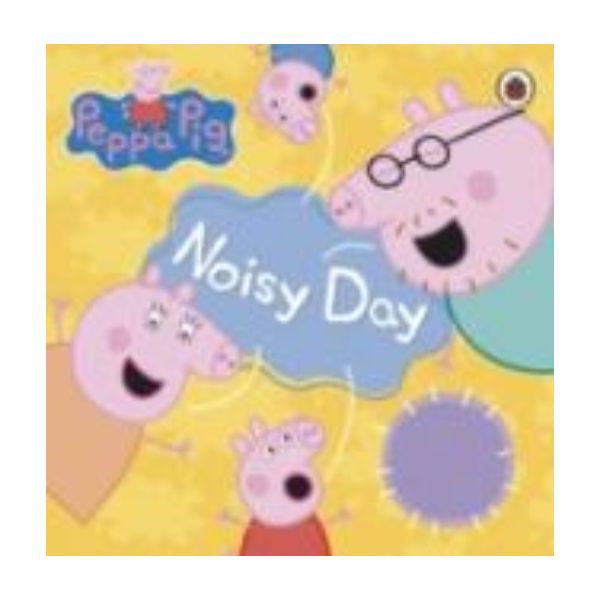 NOISY DAY: Peppa Pig.