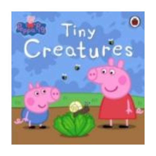 TINY CREATURES: Peppa Pig.