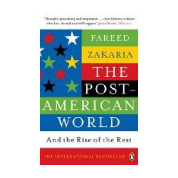 POST AMERICAN WORLD_THE: And the Rise of the Rest. (Fareed Zakaria)