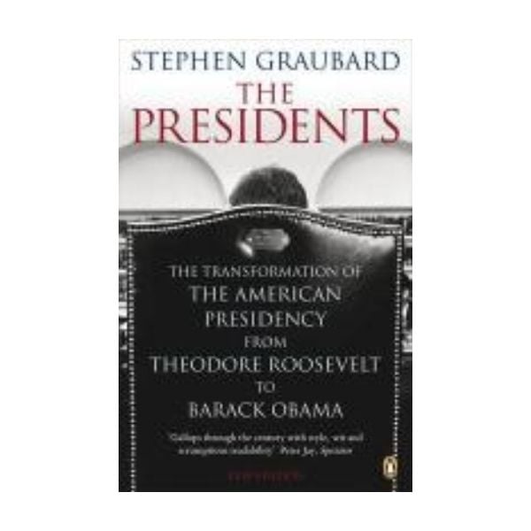 PRESIDENTS_THE: The Transformation of the Americ