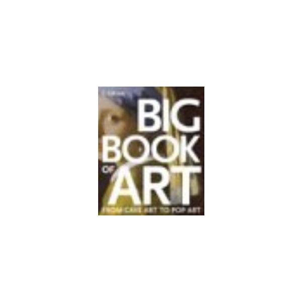 BIG BOOK OF ART. From Cave art to Pop Art. /HB/