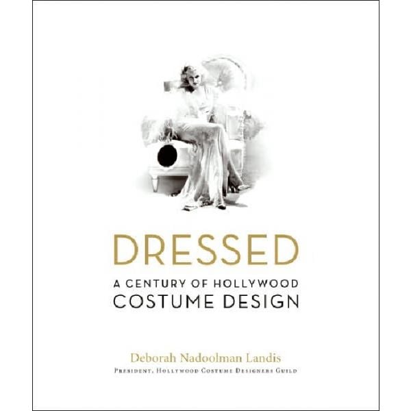 DRESSED: A Century of Hollywood Costume Design.