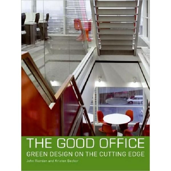 GOOD OFFICE_THE. Green Design on the Cutting Edg