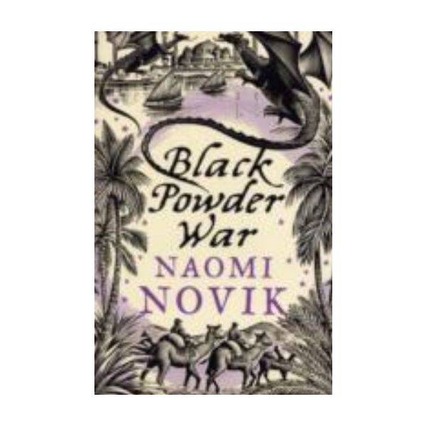 BLACK POWDER WAR. (Naomi Novik)