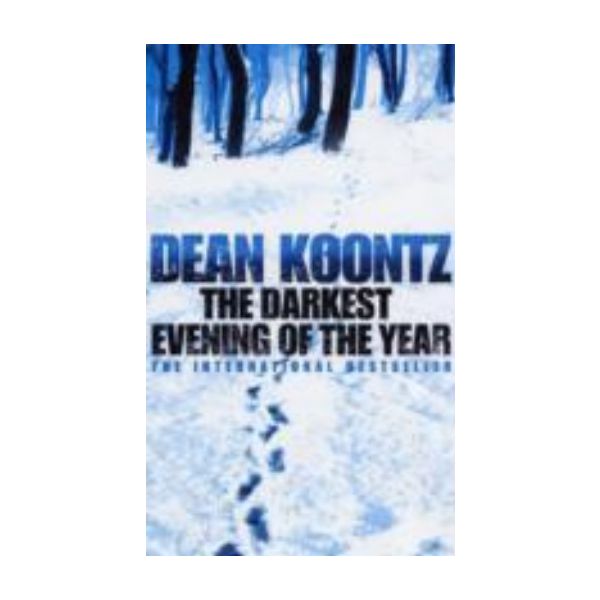 DARKEST EVENING OF THE YEAR_THE. (Dean Koontz)