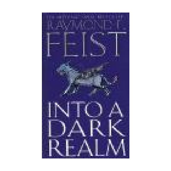 INTO A DARK REALM. (R.Feist)