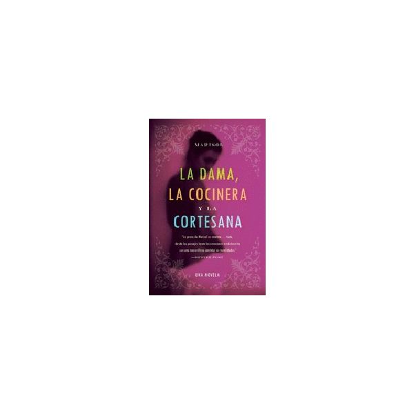 LA DAMA, LA COCINERA Y LA CORTESANA. (MARISOL)