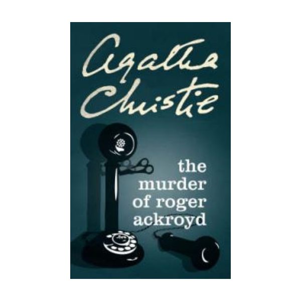 MURDER OF ROGER ACKROYD. (Agatha Christie) “H.C.