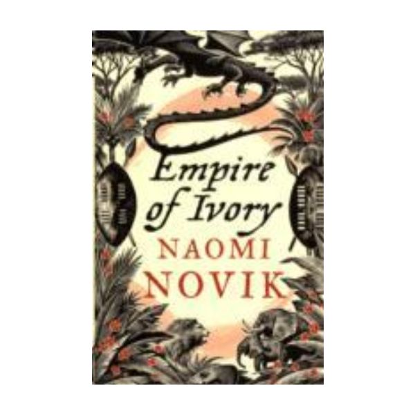 EMPIRE OF IVORY. (Naomi Novik)