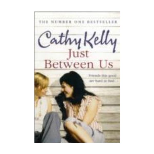 JUST BETWEEN US. (Cathy Kelly)