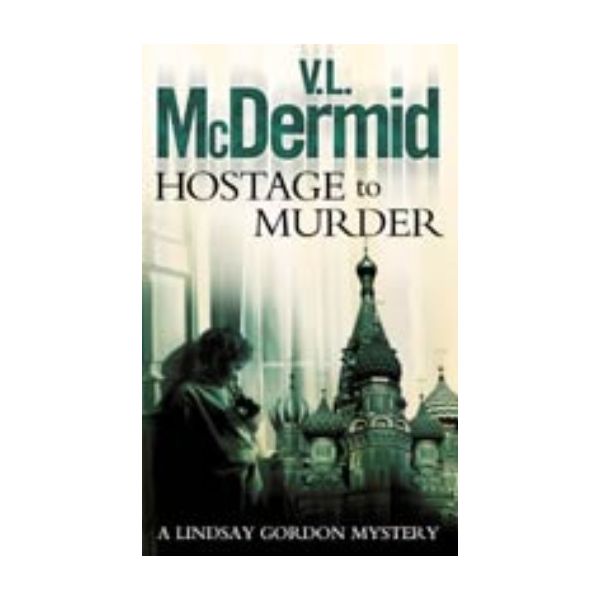HOSTAGE TO MURDER. (V.McDermid)