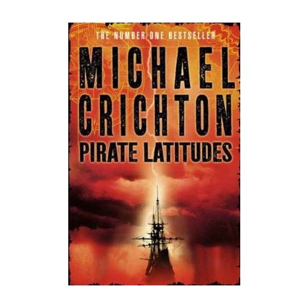 PIRATE LATITUDES. (Michael Crichton)