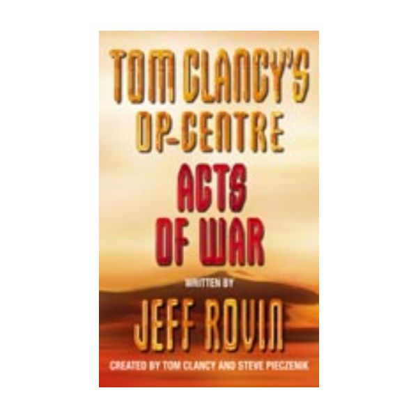 TOM CLANCY`S OP-CENTRE - ACTS OF WAR.