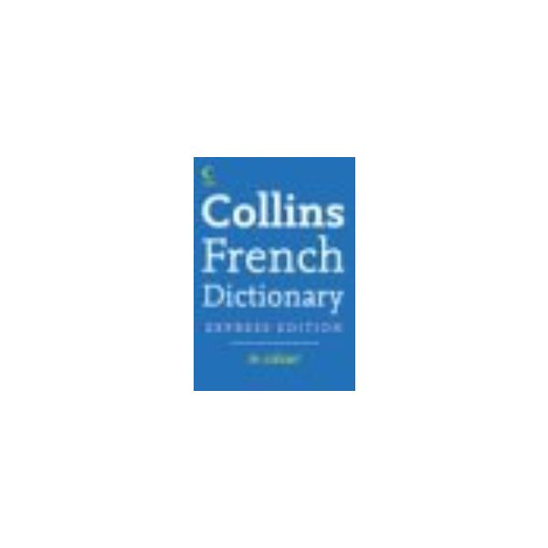 COLLINS FRENCH DICTIONARY. Express ed. in colour