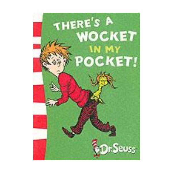 THERE`S A WOCKET IN MY POCKET. (Dr. Seuss)