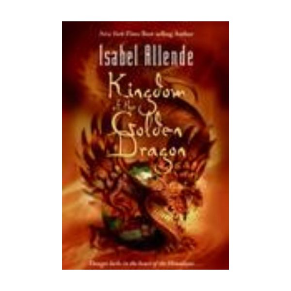 KINGDOM OF THE GOLDEN DRAGON. (Isabel Allende)