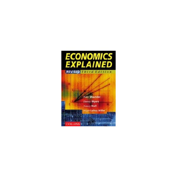 ECONOMICS EXPLAINED. 3rd ed. (MAUNDER & MYERS)