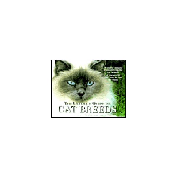 ULTIMATE GUIDE TO CAT BREEDS_THE. (L.Somerville)