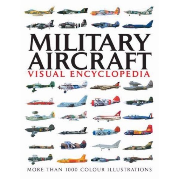 MILITARY AIRCRAFT: Visual Encyclopedia