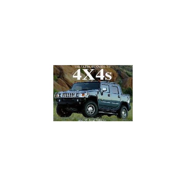 ULTIMATE GUIDE TO 4 X 4s & OFF-ROAD VEHICLES_THE