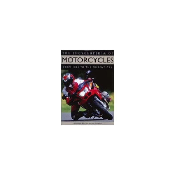 ENCYCLOPEDIA OF MOTORCYCLES_THE. From 1884 to th