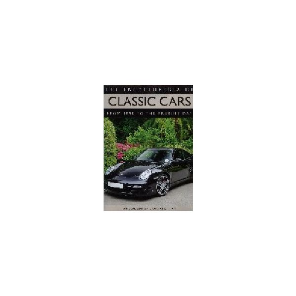 ENCYCLOPEDIA OF CLASSIC CARS_THE: From 1890 to t