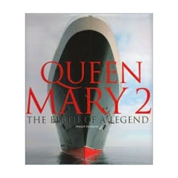 QUEEN MARY 2: The Birth of a Legend. (Philip Pli