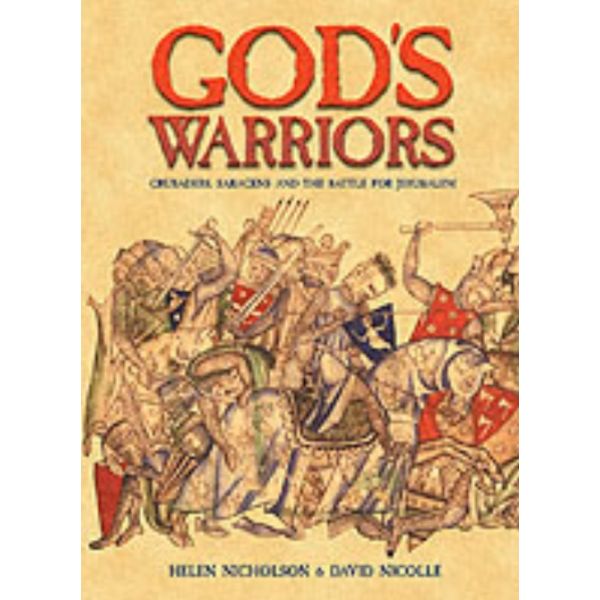 GOD`S WARRIORS. Crusaders, Saracens and the Batt
